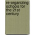 Re-Organizing Schools For The 21St Century
