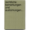 Rechtliche Bemerkungen Und Ausfuhrungen... door Johann Bernhard Christoph Eichmann