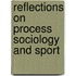 Reflections on Process Sociology and Sport