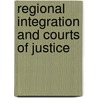 Regional Integration and Courts of Justice door Katrin Nyman Metcalf