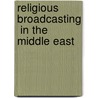 Religious Broadcasting  in the Middle East door Khalid Harub