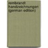 Rembrandt Handzeichnungen (German Edition)