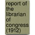 Report of the Librarian of Congress (1912)