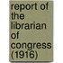 Report of the Librarian of Congress (1916)