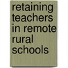 Retaining Teachers in Remote Rural Schools door Musembi Nungu