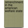 Retrenchment in the American Welfare State door Martin Schuldes