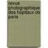 Revue Photographique Des Hopitaux de Paris