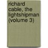 Richard Cable, the Lightshipman (Volume 3)