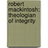 Robert Mackintosh: Theologian of Integrity