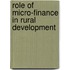 Role of Micro-Finance in Rural Development