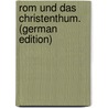 Rom Und Das Christenthum. (German Edition) by Keim Theodor
