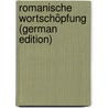 Romanische Wortschöpfung (German Edition) by Christian Diez Friedrich