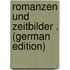 Romanzen Und Zeitbilder . (German Edition)