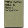 Rotten Reviews Redux: A Literary Companion by Bill Henderson