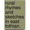 Rural Rhymes and Sketches in East Lothian. door Samuel Mucklebackit