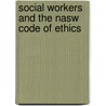 Social Workers And The Nasw Code Of Ethics door Nikki Nelson Difranks
