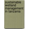 Sustainable Wetland Management In Tanzania by Abbas Salum Kitogo