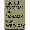 Sacred Rhythms: The Monastic Way Every Day by Fr Michael Casey