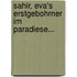 Sahir, Eva's Erstgebohrner im Paradiese...