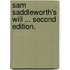 Sam Saddleworth's Will ... Second edition.