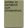 Schiller im Verhältniß zum Christenthum. door Rudolph Binder