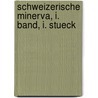 Schweizerische Minerva, I. Band, I. Stueck door Onbekend