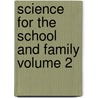 Science for the School and Family Volume 2 door Worthington Hooker