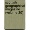 Scottish Geographical Magazine (Volume 30) door Scottish Geographical Society