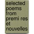 Selected Poems from Premi Res Et Nouvelles