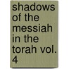 Shadows of the Messiah in the Torah Vol. 4 door Rosemary Dan