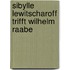 Sibylle Lewitscharoff trifft Wilhelm Raabe