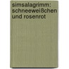 SimsalaGrimm: Schneeweißchen und Rosenrot door Karla S. Sommer