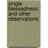 Single Blessedness: and Other Observations by George Ade
