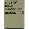 Slide 'n' Solve: Subtraction, Grades 1 - 3 door Karen Seberg
