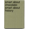 Smart About Chocolate: Smart About History by Sandra Markle