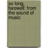 So Long, Farewell: From the Sound of Music