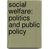 Social Welfare: Politics and Public Policy