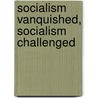 Socialism Vanquished, Socialism Challenged door Bandelj