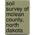 Soil Survey of McLean County, North Dakota