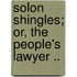 Solon Shingles; Or, the People's Lawyer ..