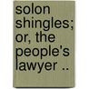 Solon Shingles; Or, the People's Lawyer .. door J.S. Jones