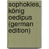Sophokles, König Oedipus (German Edition)