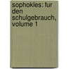 Sophokles: Fur Den Schulgebrauch, Volume 1 door William Sophocles