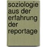 Soziologie aus der Erfahrung der Reportage