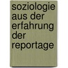 Soziologie aus der Erfahrung der Reportage door Katja Wüllner