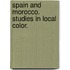 Spain and Morocco. Studies in local color.