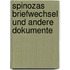 Spinozas Briefwechsel und andere Dokumente