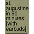 St. Augustine in 90 Minutes [With Earbuds]