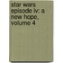Star Wars Episode Iv: A New Hope, Volume 4