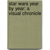 Star Wars Year by Year: A Visual Chronicle door Ryder Windham